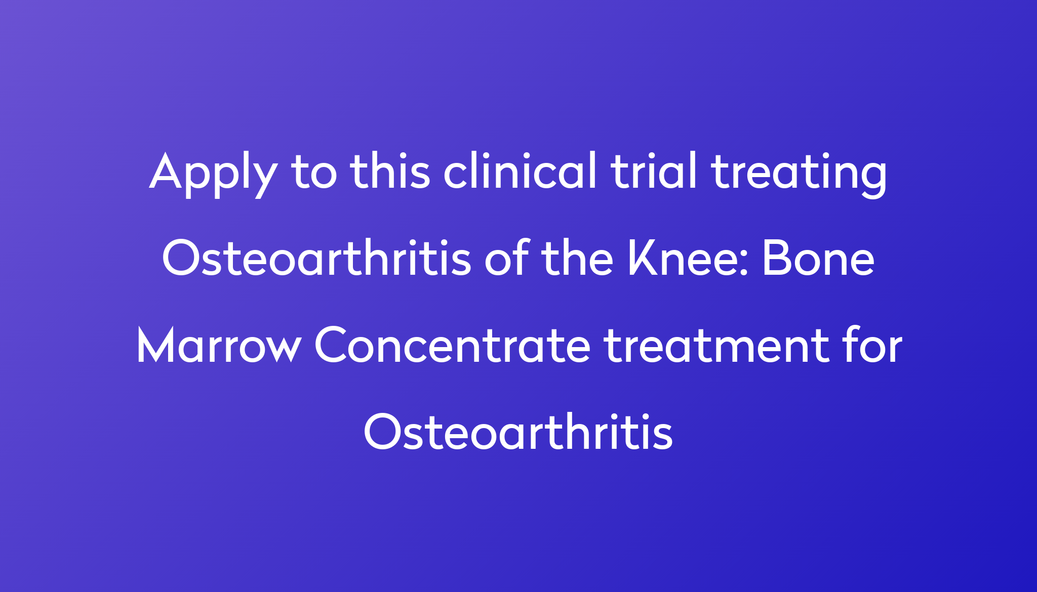 Bone Marrow Concentrate treatment for Osteoarthritis Clinical Trial
